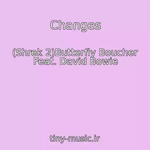 کاور آهنگ Changes از (Shrek 2)Butterfly Boucher Feat. David Bowie