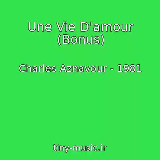 کاور آهنگ Une Vie D'amour (Bonus) از Charles Aznavour - 1981