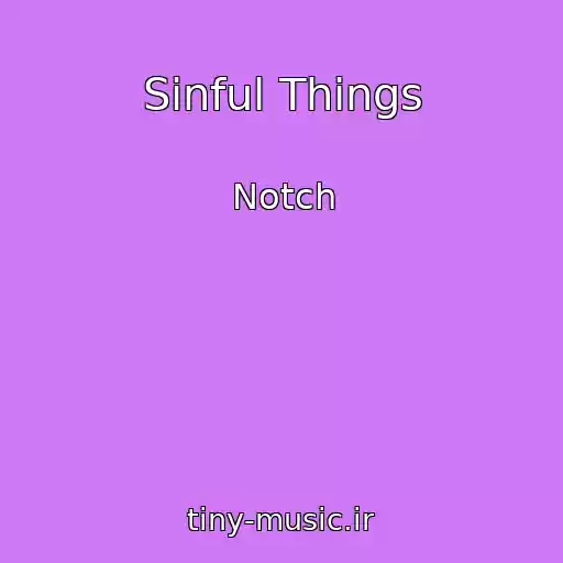 کاور آهنگ Sinful Things از Notch
