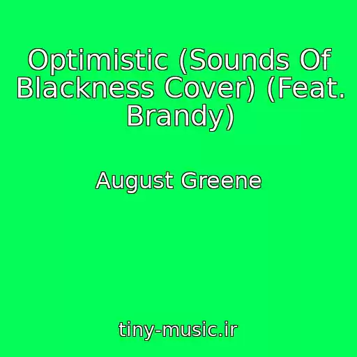 کاور آهنگ Optimistic (Sounds Of Blackness Cover) (Feat. Brandy) از August Greene