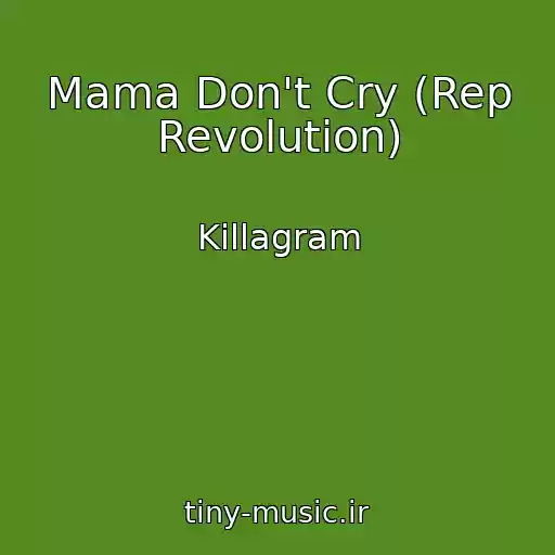 کاور آهنگ Mama Don't Cry (Rep Revolution) از Killagram