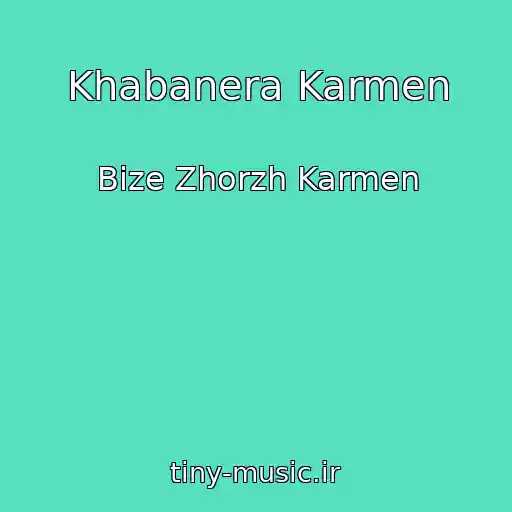 کاور آهنگ Khabanera Karmen از Bize Zhorzh Karmen