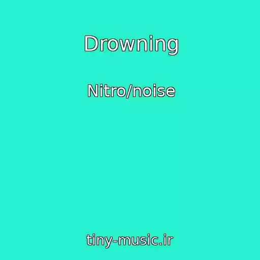 کاور آهنگ Drowning از Nitro/noise