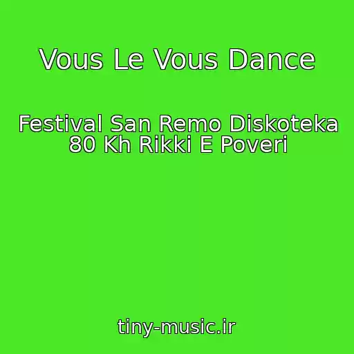 کاور آهنگ Vous Le Vous Dance از Festival San Remo Diskoteka 80 Kh Rikki E Poveri