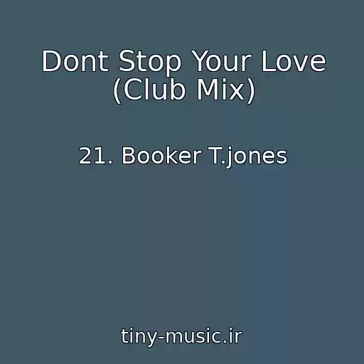 کاور آهنگ Dont Stop Your Love (Club Mix) از 21. Booker T.jones