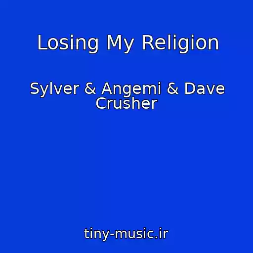 کاور آهنگ Losing My Religion از Sylver & Angemi & Dave Crusher