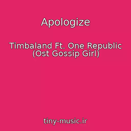 کاور آهنگ Apologize از Timbaland Ft. One Republic (Ost Gossip Girl)