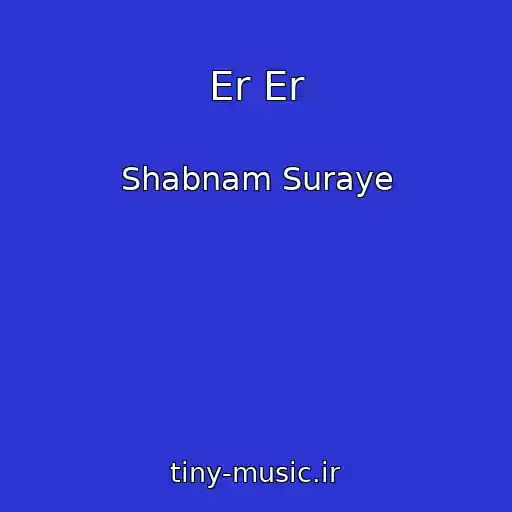کاور آهنگ Er Er از Shabnam Suraye