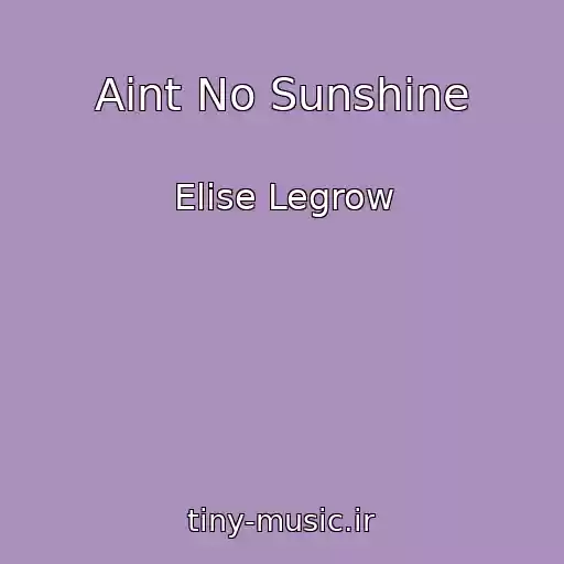 کاور آهنگ Aint No Sunshine از Elise Legrow