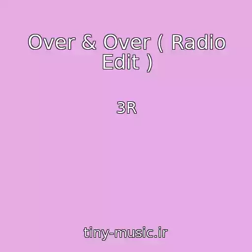 کاور آهنگ Over & Over ( Radio Edit ) از 3R