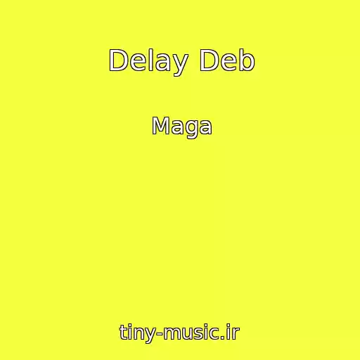 کاور آهنگ Delay Deb از Maga