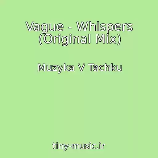 کاور آهنگ Vague - Whispers (Original Mix) از Muzyka V Tachku
