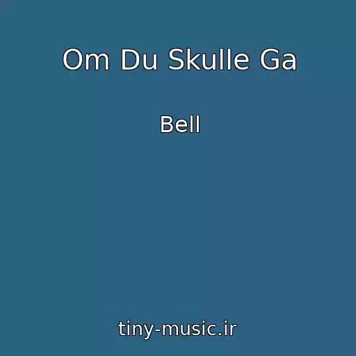 کاور آهنگ Om Du Skulle Ga از Bell