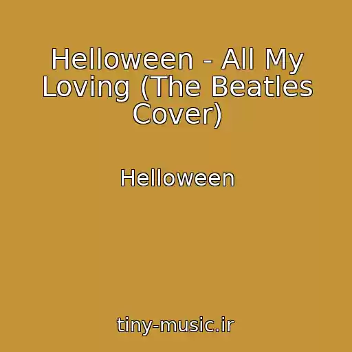 کاور آهنگ Helloween - All My Loving (The Beatles Cover) از Helloween