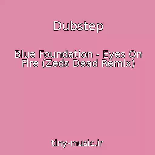کاور آهنگ Dubstep از Blue Foundation - Eyes On Fire (Zeds Dead Remix)