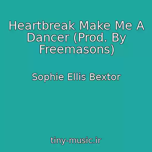 کاور آهنگ Heartbreak Make Me A Dancer (Prod. By Freemasons) از Sophie Ellis Bextor