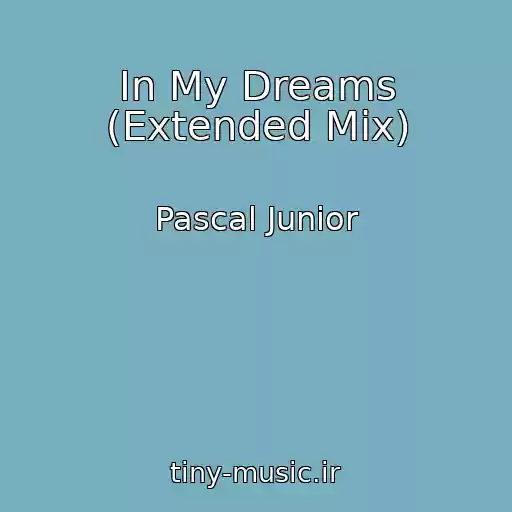کاور آهنگ In My Dreams (Extended Mix) از Pascal Junior