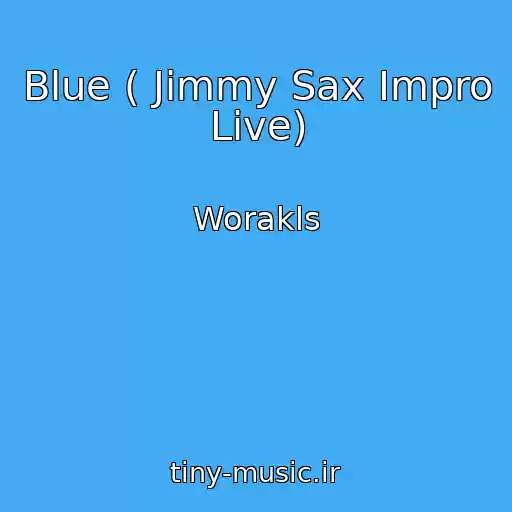 کاور آهنگ Blue ( Jimmy Sax Impro Live) از Worakls