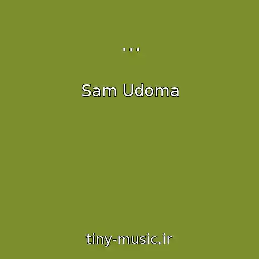 کاور آهنگ ... از Sam Udoma
