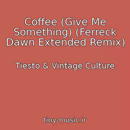 کاور آهنگ Coffee (Give Me Something) (Ferreck Dawn Extended Remix) از Tiesto & Vintage Culture