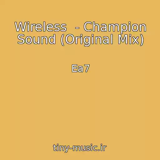 کاور آهنگ Wireless  - Champion Sound (Original Mix) از Ea7
