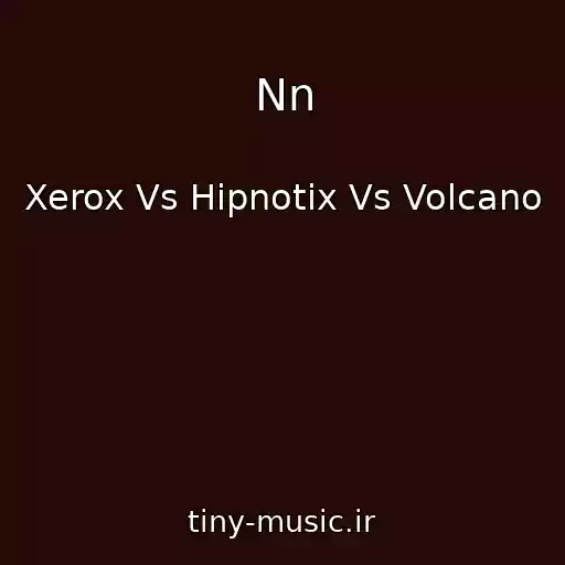 کاور آهنگ Nn از Xerox Vs Hipnotix Vs Volcano