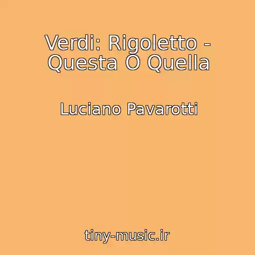 کاور آهنگ Verdi: Rigoletto - Questa O Quella از Luciano Pavarotti