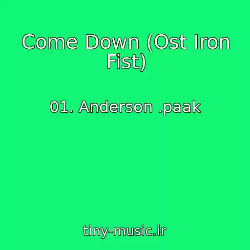 کاور آهنگ Come Down (Ost Iron Fist) از 01. Anderson .paak