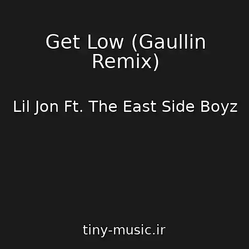 کاور آهنگ Get Low (Gaullin Remix) از Lil Jon Ft. The East Side Boyz