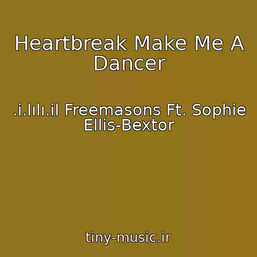 کاور آهنگ Heartbreak Make Me A Dancer از .i.lılı.il Freemasons Ft. Sophie Ellis-Bextor