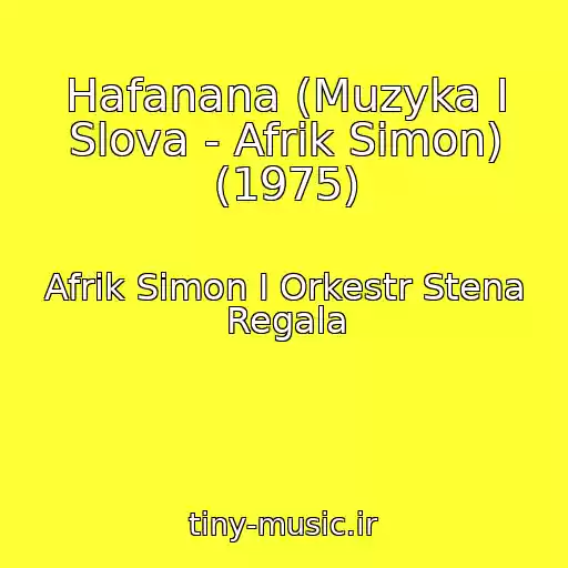 کاور آهنگ Hafanana (Muzyka I Slova - Afrik Simon) (1975) از Afrik Simon I Orkestr Stena Regala