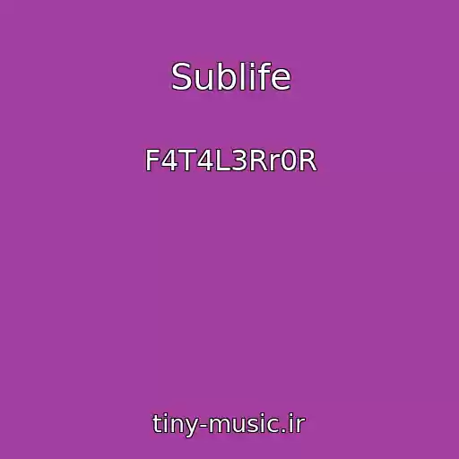 کاور آهنگ Sublife از F4T4L3Rr0R