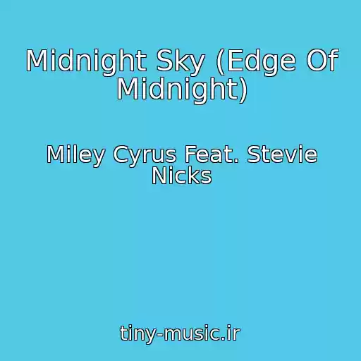 کاور آهنگ Midnight Sky (Edge Of Midnight) از Miley Cyrus Feat. Stevie Nicks