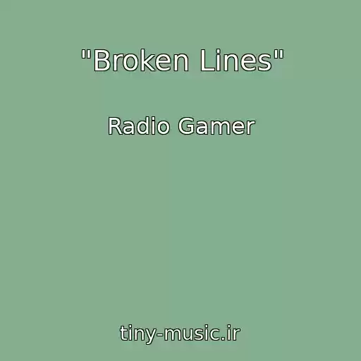 کاور آهنگ "Broken Lines" از Radio Gamer