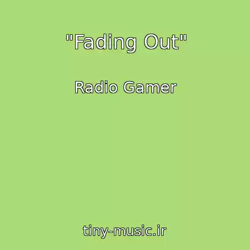 کاور آهنگ "Fading Out" از Radio Gamer
