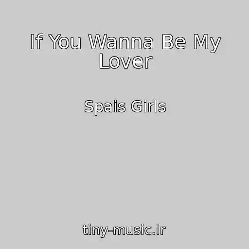 کاور آهنگ If You Wanna Be My Lover از Spais Girls