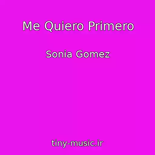 کاور آهنگ Me Quiero Primero از Sonia Gomez