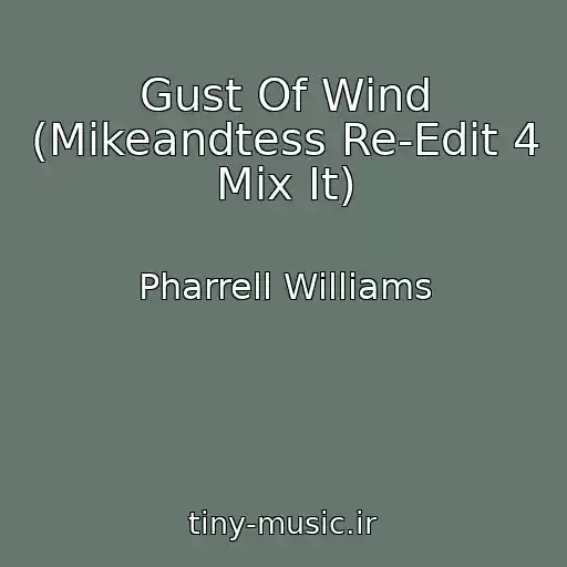 کاور آهنگ Gust Of Wind (Mikeandtess Re-Edit 4 Mix It) از Pharrell Williams