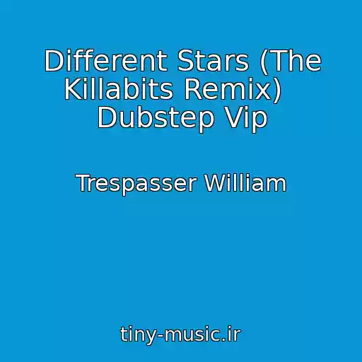 کاور آهنگ Different Stars (The Killabits Remix)   Dubstep Vip از Trespasser William