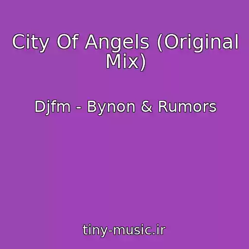 کاور آهنگ City Of Angels (Original Mix) از Djfm - Bynon & Rumors