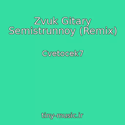 کاور آهنگ Zvuk Gitary Semistrunnoy (Remix) از Cvetocek7