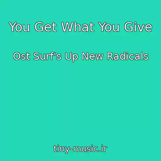 کاور آهنگ You Get What You Give از Ost Surf's Up New Radicals