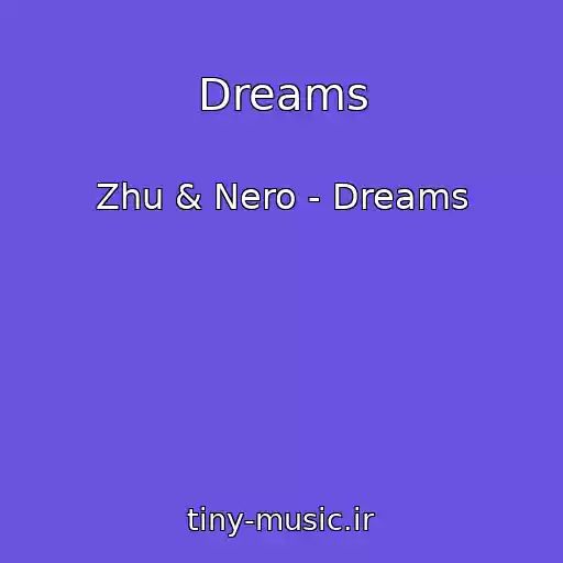 کاور آهنگ Dreams از Zhu & Nero - Dreams