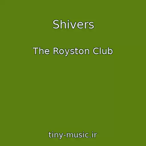 کاور آهنگ Shivers از The Royston Club