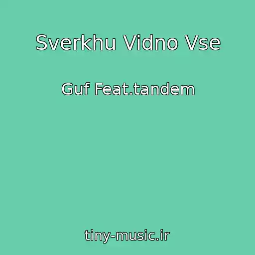 کاور آهنگ Sverkhu Vidno Vse از Guf Feat.tandem