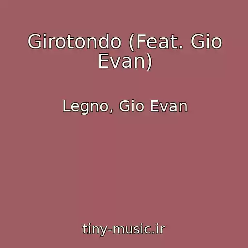 کاور آهنگ Girotondo (Feat. Gio Evan) از Legno, Gio Evan