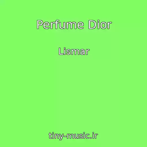 کاور آهنگ Perfume Dior از Lismar