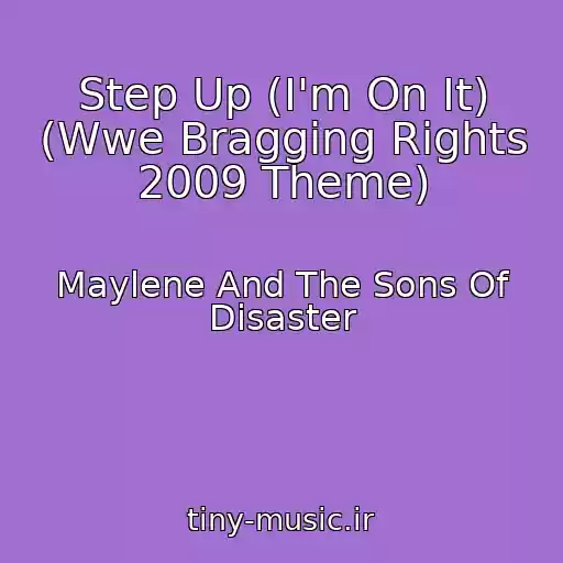 کاور آهنگ Step Up (I'm On It) (Wwe Bragging Rights 2009 Theme) از Maylene And The Sons Of Disaster