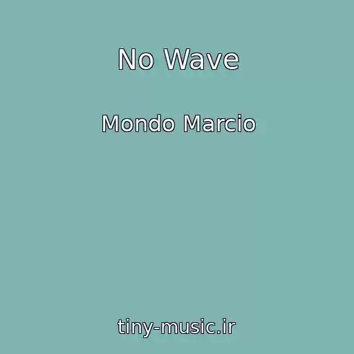 کاور آهنگ No Wave از Mondo Marcio