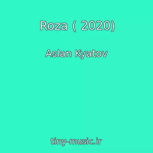 کاور آهنگ Roza ( 2020) از Aslan Kyatov